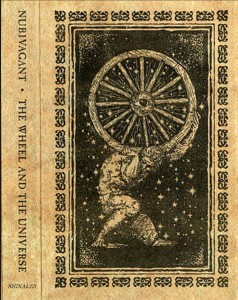 NUBIVAGANT - The Wheel And The Universe (MC)