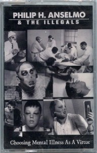 PHILIP H. ANSELMO & THE ILLEGALS - Choosing Mental... (MC)