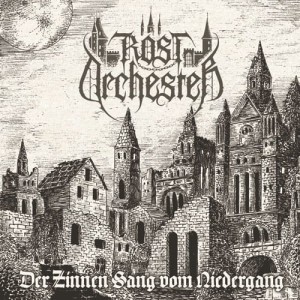 ROSTORCHESTER - Die Zinnen singen Niedergang (CD)