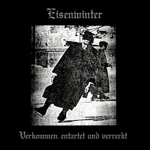 EISENWINTER - Verkommen, entartet und verreckt (LP)