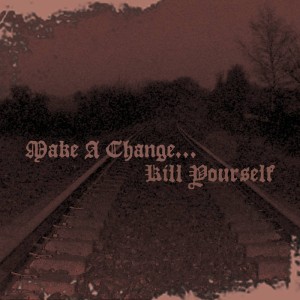 MAKE A CHANGE... KILL YOURSELF - II (DigiCD)