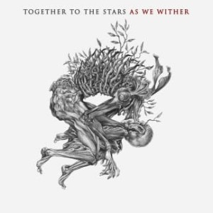TOGETHER TO THE STARS - As We Wither (DigiCD)