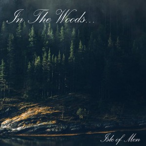 IN THE WOODS... - Isle of Men (DigiCD)