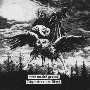 OWLS WOODS GRAVES - Citizenship of the Abyss (CD)