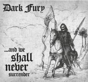 DARK FURY -  ... And We Shall Never Surrender (DigiCD)