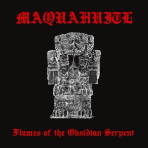 MAQUAHUITL - Flames of the Obsidian Serpent (DigiCD)
